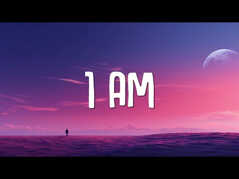 Civ - 1 AM (Lyrics) pop out at 1 in the mornin'