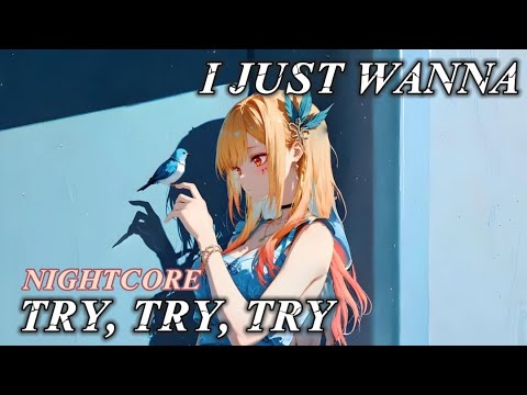 Nightcore - Just Wanna Try, Try, Try (Lyrics) | Nightcore 2025 New Music