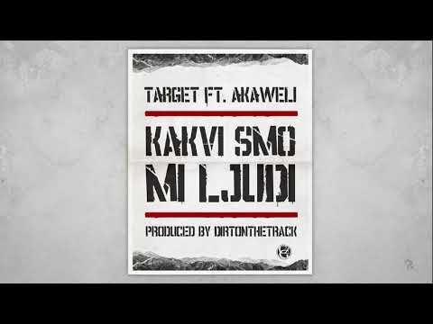 Target feat. Akaweli - Kakvi smo mi ljudi
