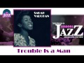 Sarah Vaughan - Trouble Is a Man (HD) Officiel ...