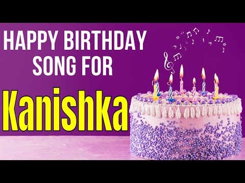 Kanishka Happy Birthday Song | Happy Birthday Kanishka Song in Hindi | Birthday Song for Kanishka