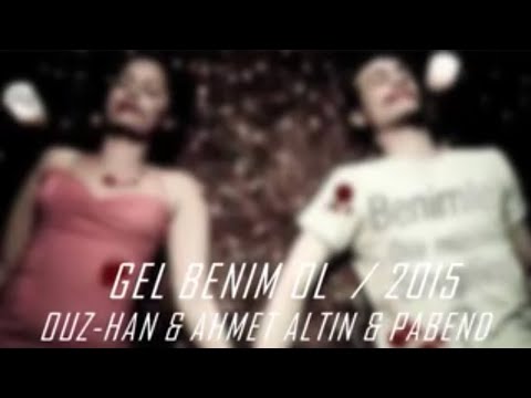 Ouz-Han ft. Ahmet Altın & Pabend - Gel Benim Ol  2015