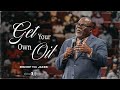 Get Your Own Oil! - Bishop T.D. Jakes