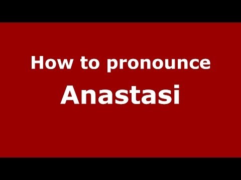 How to pronounce Anastasi
