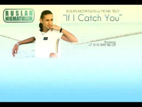 Ruslan Nigmatullin vs. Michel Telo -  If I Catch You