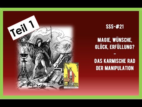 Volles Video - SSS-#21 - Magie, Wünsche, Glück, Erfüllung? - Das karmische Rad der Wünsche