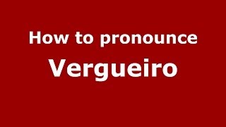 How to pronounce Vergueiro
