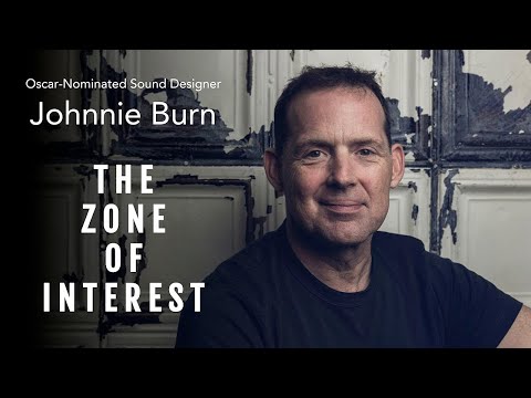 ‘The Zone of Interest’ Sound Designer — Johnnie Burn Interview