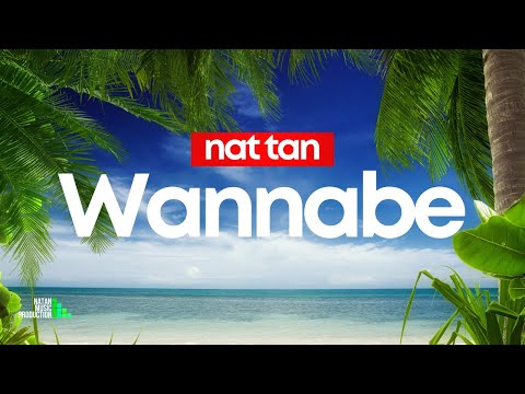 NAT TAN - Wannabe (Lyric Video)