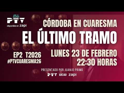 🟣 CÓRDOBA EN CUARESMA HD | T02E71 | El último tramo con Rafael Luque | 23 feb