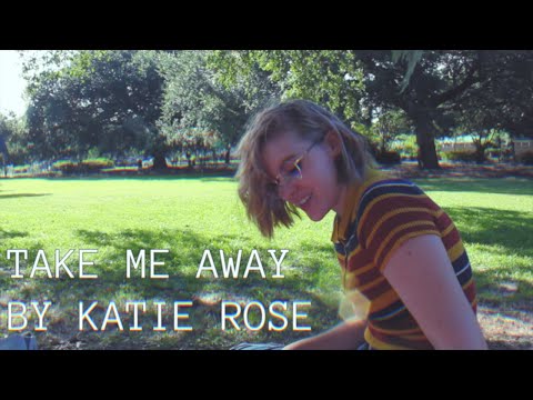 Take Me Away - Katie Rose Official Video