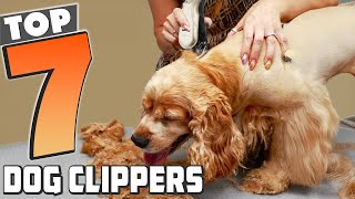 Top 7 Dog Clippers for a Perfect Grooming Session
