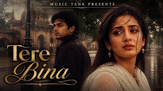 Download lagu Tere Bina 💔 Romantic Hindi Song 2026 | Sad Love Story | Music Tank mp3