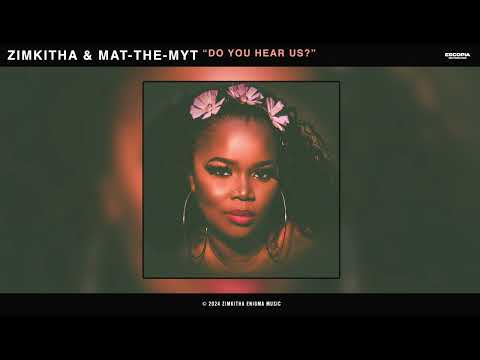 Zimkitha & Mat-The-Myt - Do You Hear Us? (Official Audio)