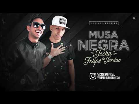 MC TOCHA E MC FELIPE DO JORDÃO-MUSA NEGRA-BATIDÃO