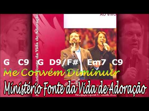 Cifra, Letra e Musica - Ministério Fonte da Vida - Me Convém Diminuir