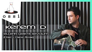 Kerem D. Feat Deniz Arcak / Ellerin Uzakta Sevgilim