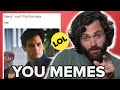 Penn Badgley & The Cast Of You React To You Memes | Meme, Myself and I