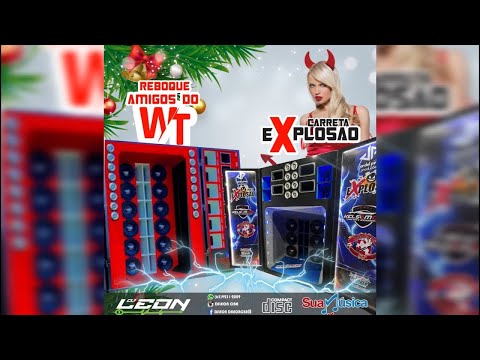 CD REBOQUE AMIGOS DO WT E CARRETA EXPLOSÃO ( DJ LEON CBA )