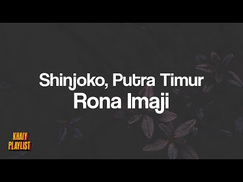Shinjoko, Putra Timur - Rona Imaji [Unofficial Lyrics]