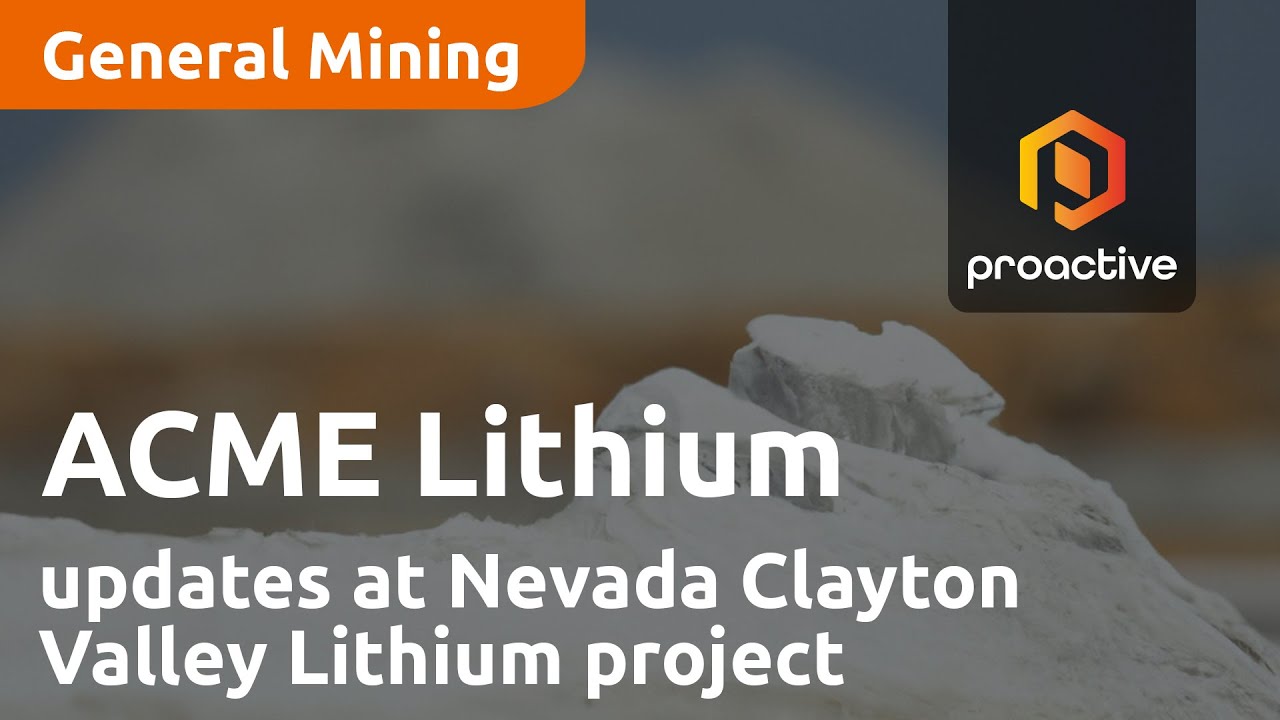 ACME Lithium shares recent updates at Nevada Clayton Valley Lithium project