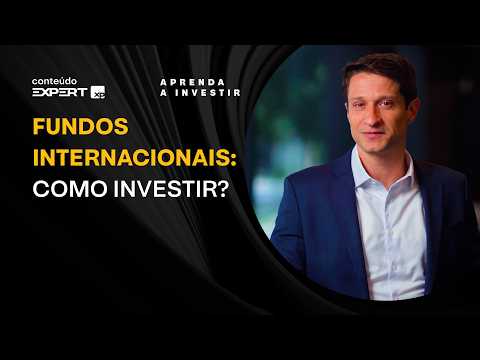 FUNDOS INTERNACIONAIS: COMO INVESTIR GLOBALMENTE | Aprenda a investir