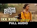 Ikk Kudi (Reprised Version) Full Song - Udta Punjab | Diljit Dosanjh | Alia Bhatt | Amit Trivedi