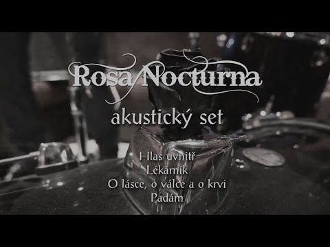 Rosa Nocturna - ROSA NOCTURNA - Akustický set (Hlas uvnitř, Lékárník, O lásce, P