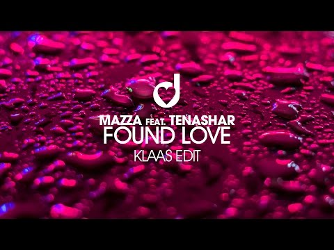 Mazza feat. Tenashar – Found Love (Klaas Edit)