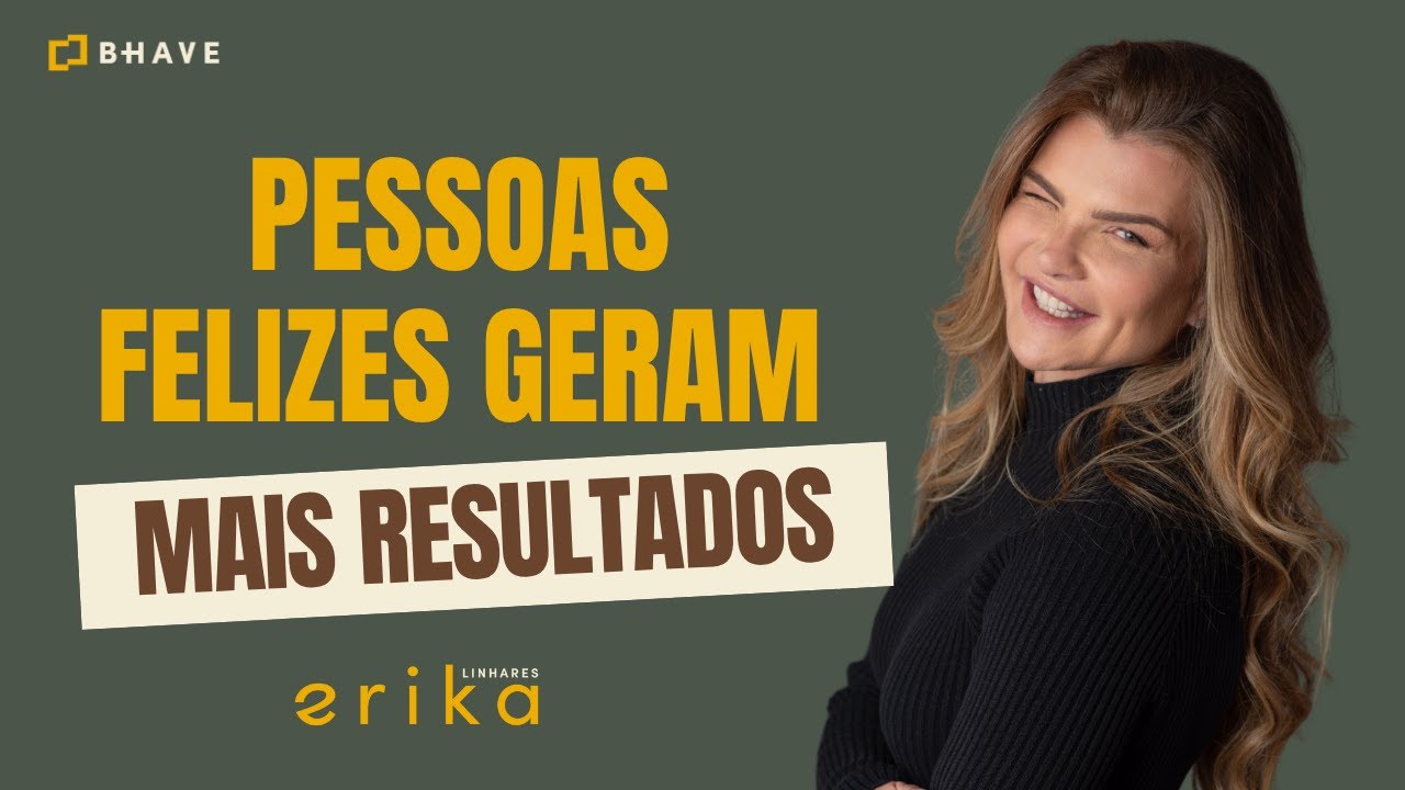 Pessoas mais Felizes geram mais Resultados