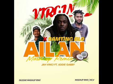 Virgin x Samting Blo Ailan (Dezzar Mash-up Rmx)