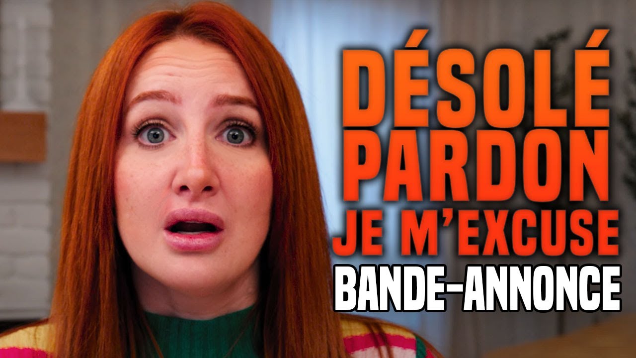 DÉSOLÉ, PARDON, JE M'EXCUSE | BANDE-ANNONCE