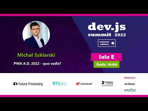 🎤  PWA A.D. 2022 - quo vadis? - Michał Szklarski