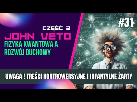 John Veto - Fizyka Kwantowa a Rozwój Duchowy - część 2