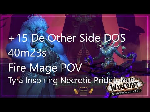 De Other Side DOS +15 Mythic timed - Tyra Inspiring Necrotic Prideful - 40m23s  Fire Mage POV