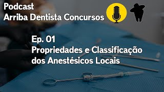 Propriedades e Classificação dos Anestésicos Locais – Arriba Dentista Concursos Podcast Ep. 01