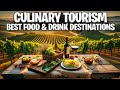 Culinary Tourism The Best Food And Drink Destination Of The Year