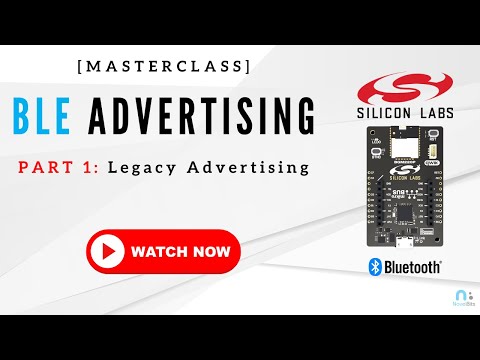 BLE Advertising MASTERCLASS - Part 1 | Legacy Advertising Programming Workshop