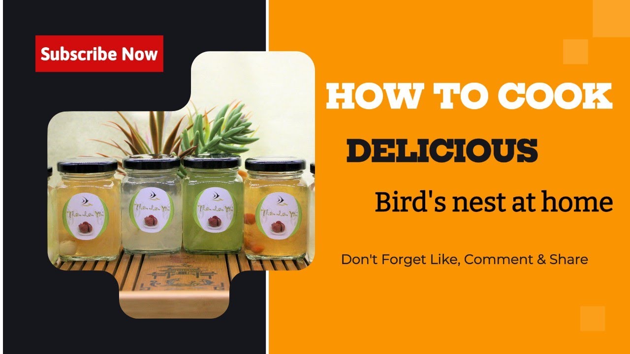 How to cook delicious bird’s nest at home
