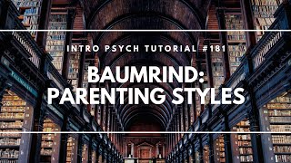 Baumrind's Parenting Styles (Intro Psych Tutorial #181)