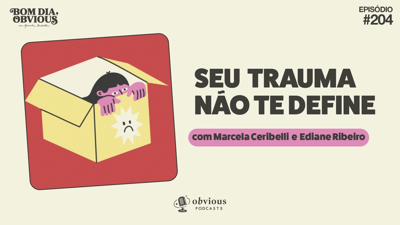 #204/seu trauma não te define, com Ediane Ribeiro