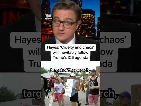 Hayes: ‘Cruelty and chaos’ will inevitably follow Trump’s ICE agenda