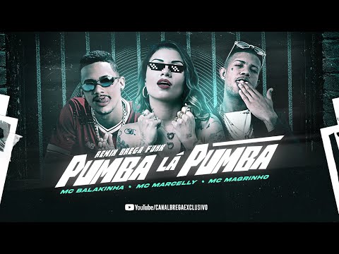 MC BALAKINHA, MC  MAGRINHO, MC  MARCELLY - PUMBA LÁ PUMBA (Prod. DJ CHAVOSO) REMIX BREGA FUNK