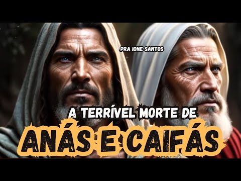 OS SACERDOTES QUE CONDENARAM JESUS - ANÁS E CAIFÁS/PRA.IONE SANTOS