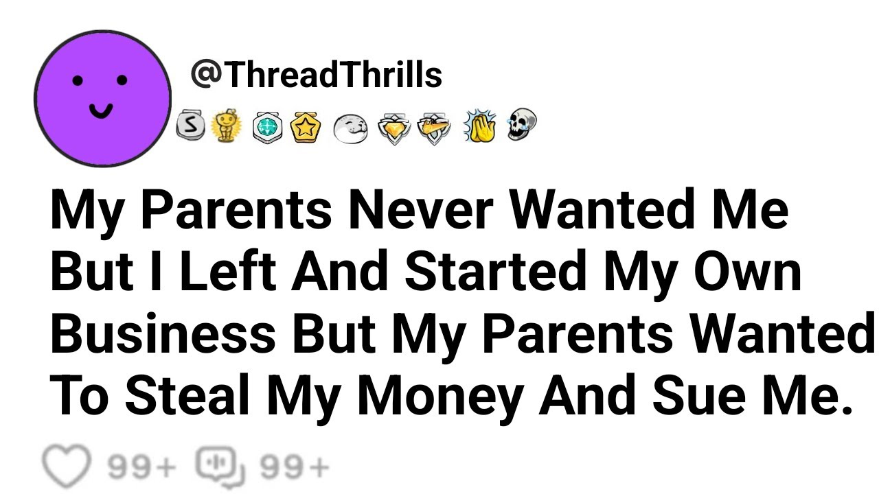 My Parents Did Not Love Me, I Started My Own Business And My Parents Wanted To Steal My Money.