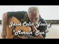 Mornin' Sun - Jesse Colin Young