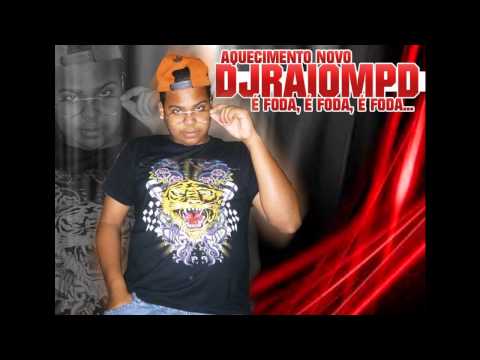 DJ RAIO É FODA - AQUECIMENTO NOVO