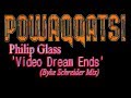 Philip Glass - 'Video Dream Ends'  (Byke Schreider Mix)