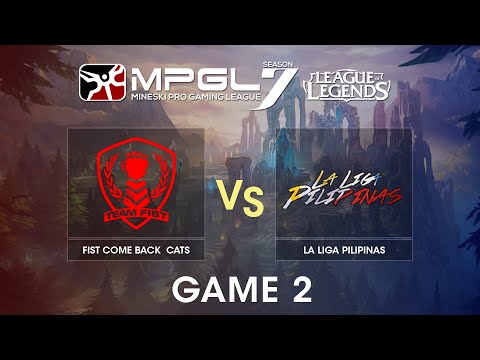 MPGL 7 LOL - Fist Come Back Cats vs La Liga Pilipinas - Game 2 | Amplifire & Riku