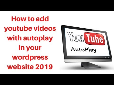 How to add youtube videos with autoplay in your wordpress website 2019